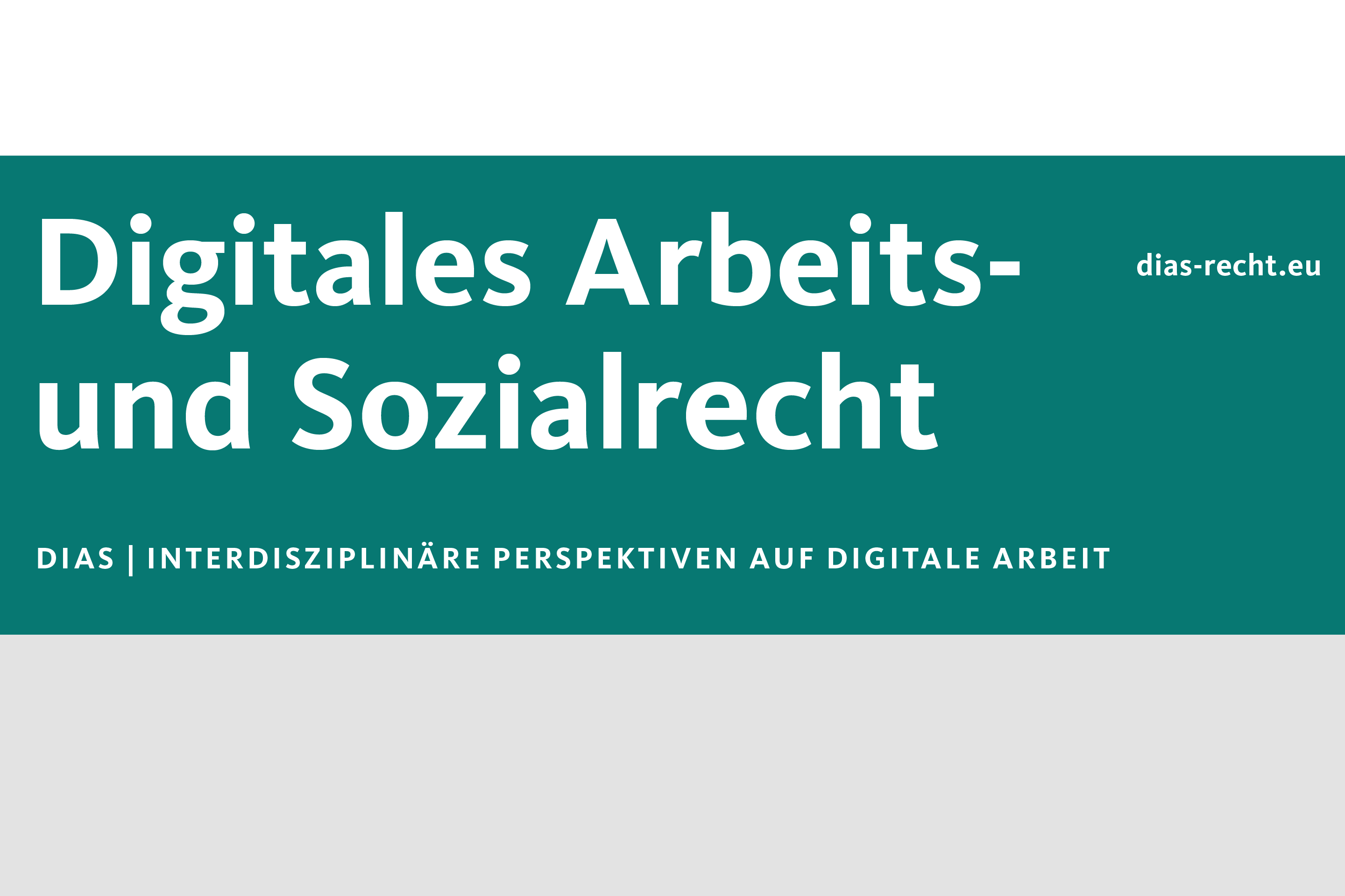 Cover der Zeitschrift DIAS. In weißer Schrift steht vor türkisem Hintergrund 'Digitales Arbeits- und Sozialrecht'
